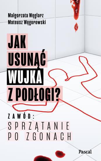 Jak usunąć wujka z podłogi. O sprzątaniu po zgonach