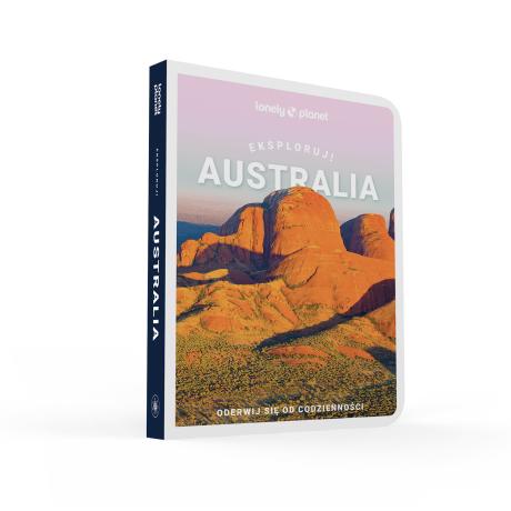 Australia. Eksploruj!  [Lonely Planet]