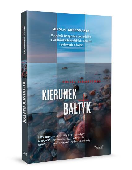 Kierunek Bałtyk. Opowieść fotografa i podróżnika o wędrówkach po dzikich plażach i połowach o świcie