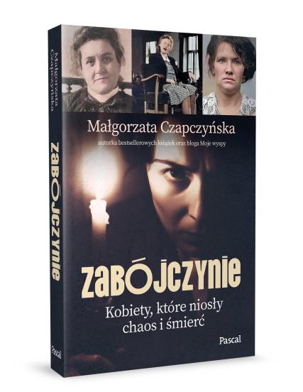 Zabójczynie. Kobiety, które niosły chaos i śmierć