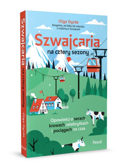 Szwajcaria na cztery sezony. Opowieści o serach, krowach celebrytkach i pociągach na czas (2)
