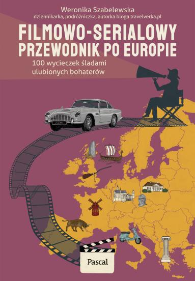 Filmowo-serialowy przewodnik po Europie. 100 wycieczek śladami ulubionych bohaterów (1)