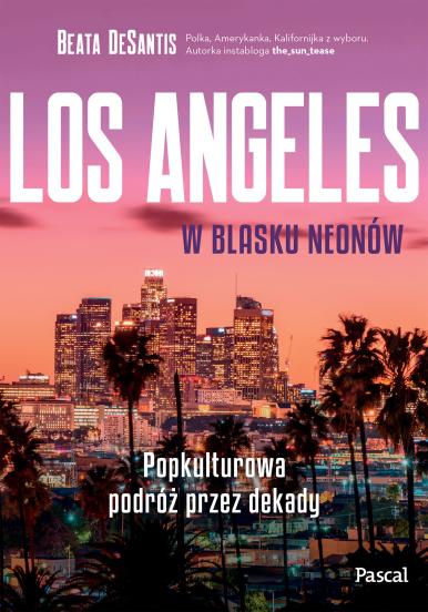 Los Angeles w blasku neonów. Popkulturowa podróż przez dekady (1)