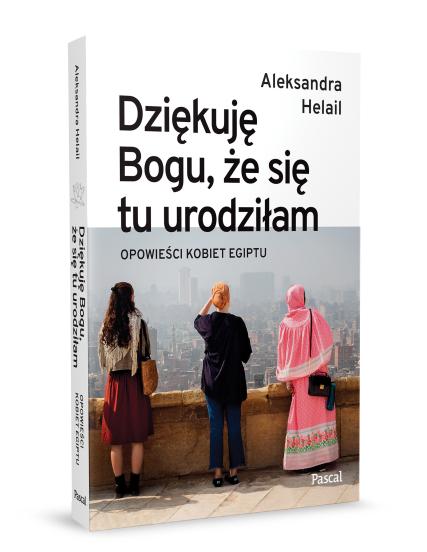 Dziękuję Bogu, że się tu urodziłam. Opowieści kobiet Egiptu- książka z autografem (2)