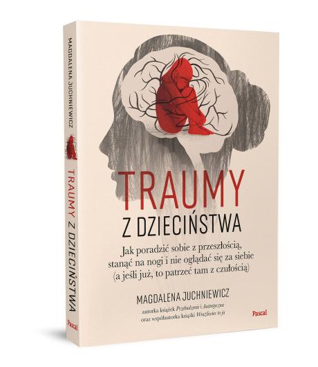 Traumy z dzieciństwa. Jak poradzić sobie z przeszłością, stanąć na nogi i nie oglądać się za siebie (a jeśli już, to patrzeć tam z czułością) (2)