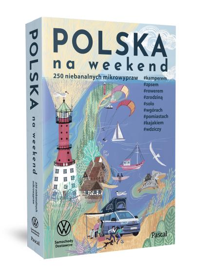 Polska na weekend. 250 niebanalnych mikrowypraw (2)