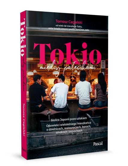 Tokio między pałeczkami. Stolica Japonii poza szlakiem. Opowieści wieloletniego mieszkańca o dzielnicach, restauracjach, barach, smakach i zapachach (2)