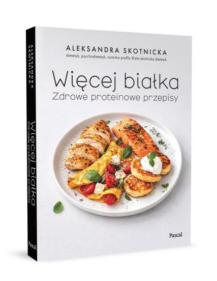 Więcej białka. Zdrowe proteinowe przepisy (2)