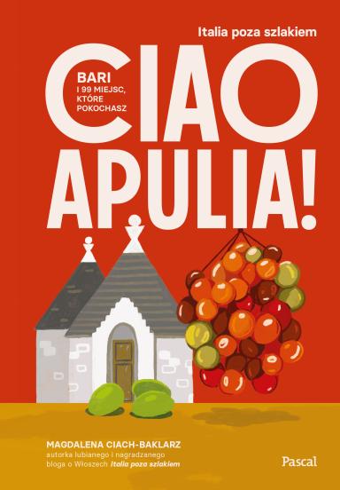 Ciao Apulia! Bari i 99 miejsc, które pokochasz (1)