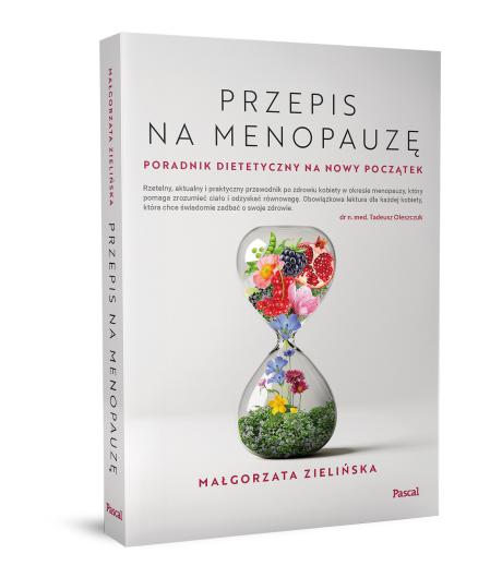 Przepis na menopauzę. Poradnik dietetyczny na nowy początek (2)