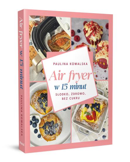 Air fryer w 15 minut. Słodko, zdrowo, bez cukru (2)