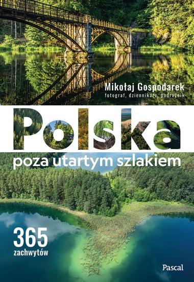 Polska poza utartym szlakiem. 365 zachwytów (1)
