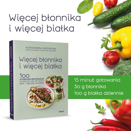 Więcej błonnika i więcej białka. 100 proteinowo-błonnikowych przepisów dla zdrowych jelit i lepszej sylwetki (3)