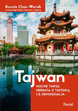 Tajwan. Nocne targi, herbata z tapioką i edemokracja