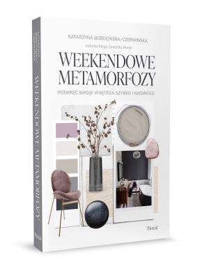 Weekendowe metamorfozy. Podkręć swoje wnętrze szybko i niedrogo