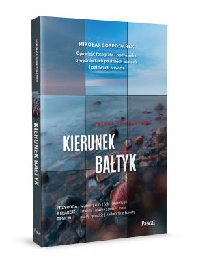 Kierunek Bałtyk. Opowieść fotografa i podróżnika o wędrówkach po dzikich plażach i połowach o świcie
