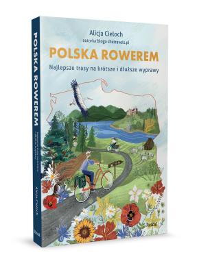 Polska rowerem. Najlepsze trasy na krótsze i dłuższe wyprawy