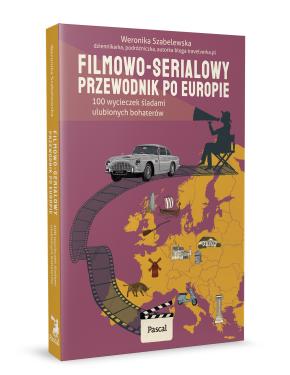 Obrazek 2 dla: Filmowoserialowy przewodnik po Europie. 100 wycieczek śladami ulubionych bohaterów