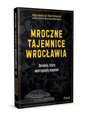 Obrazek 2 dla: Mroczne tajemnice Wrocławia. Zbrodnie, które wstrząsnęły miastem