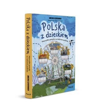 Obrazek 2 dla: Polska z dzieckiem. Niezwykłe pomysły na rodzinne podróże